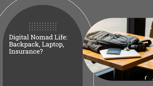 Digital Nomad Life: Backpack, Laptop, Insurance?